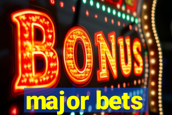 major bets